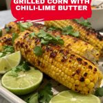 grilled corn chili lime butter pinterest